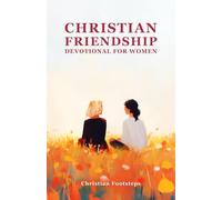 Christian Friendship Devotional For Women: 180 Days Of Uplifting Bible Verses, With Affirmations And Devotions for a Special Friend