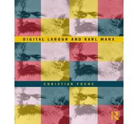 Christian Fuchs Digital Labour and Karl Marx (Tascabile)