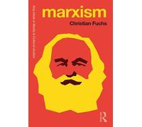 Marxism: Karl Marx’s Fifteen Key Concepts for Cultural and Communication Studies