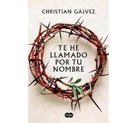 Christian Gálve Te he llamado por tu nombre / I Have Called Y (Copertina rigida)