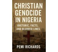 Christian Genocide in Nigeria: Rhetoric, Facts, and Blurred Lines
