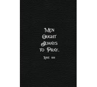 Christian Gifts | Men Ought Always to Pray: Luke 18:1 Bible Journal Notebook With 100 Scripture Bible Verses for Men, Women and Teens Diary | ... Pages for Writing Notes, Compact Handy Size