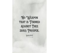 Christian Gifts | No Weapon That Is Formed Isaiah 54:17: Bible Journal Notebook Diary for Men, Women and Teens, Inspirational Scripture Biblical Quote ... Pages for Writing Notes, Compact Handy Size