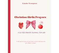 Christian Girlie Prayers | A Guided Prayer Journal for Her: A safe space to pour out your heart, connect with God, and grow deeper in prayer.