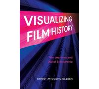 Christian Gosvig Olesen Visualizing Film History (Copertina rigida)