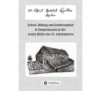 Christian Gottlob Kändler (1703-1766): Schule, Bildung und Gelehrsamkeit in Sangerhausen in der ersten Hälte des 18. Jahrhunderts