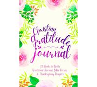 Christian Gratitude Journal: 52 Weeks to Write In Gratefulness, Bible Verses & Thanksgiving Prayers to Cultivate a Grateful Heart | Purple Pink Floral Theme Borders | 6 x 9 inches Medium Size
