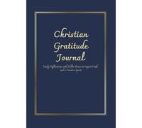 Christian Gratitude Journal: 90 Days of Faith, Reflection, and Daily Inspiration through Scripture | Inspirational Bible Verses - A Perfect Gift | 7x10 | 100 pages