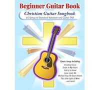 Christian Guitar Songbook: Beginner Guitar Book (Accurate Sheet Music - 60 Songs)