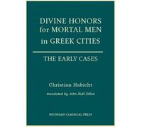 Christian Habich Divine Honors for Mortal Men in Greek Citie (Copertina rigida)