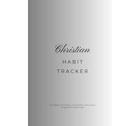 Christian Habit Tracker: 52 Weeks of Prayer, Discipline, and Daily Alignment with God