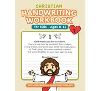 Christian Handwriting Workbook for Kids Ages 8-12: Practice Writing with 100 Motivational Christian Phrases to Build Faith, Confidence, and Strong Handwriting Skills