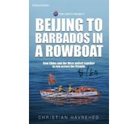 Christian Havrehed Beijing to Barbados in a Rowboat (Tascabile)