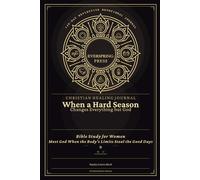 Christian Healing Journal - When a Hard Season Changes Everything but God: Bible Study for Women - Meet God When the Body's Limits Steal the Good Days