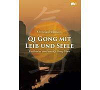 Christian Hellm Qi Gong mit Leib und Seele: Ein Brevier rund ums Qi (Tascabile)