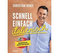Christian Henze Schnell, einfach, italienisch: Unkomplizierte (Copertina rigida)