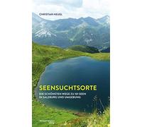 Christian Heugl Seensuchtsorte: Die schönsten Wege zu 101 See (Copertina rigida)