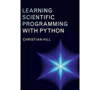 Christian Hill Learning Scientific Programming with Python (Copertina rigida)