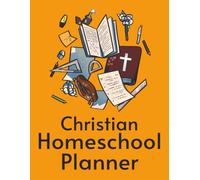 Christian Homeschool: Undated planner with plenty of room for: goal Setting, curriculum plans, extracurricular activities, prayer devotional, track bible progress