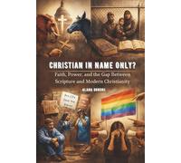 Christian in Name Only?: Faith, Power, and the Gap Between Scripture and Modern Christianity