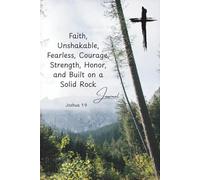 Christian Inspirational Journal: Unshakable Faith, Fearless, Courage, Strength and more. Space to write, reflect, and renewed.