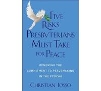 Christian Iosso Five Risks Presbyterians Must Take for Peace (Tascabile)