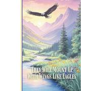 Christian Isaiah 40:31 They Will Mount Up With Wings Like Eagles Notebook Prayer Journal 6" x 9" 120 Pages: Isaiah 40:31 They That Wait Upon The Lord Eagle Watercolor Landscape Notebook