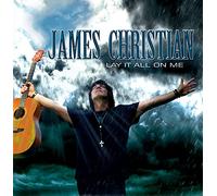 Christian, James - Lay It All On Me