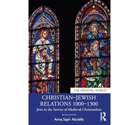 Christian-Jewish Relations 1000-1300: Jews in the Service of Medieval Christendom