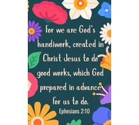 Christian Journal; Bible Study Journal; Prayer Journal; Gratitude Journal; Ephesians 2:10; Flowered Journal; 120 page lined journal