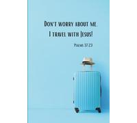 Christian Journal: Don't worry about me. (Psalms 37:23): Space to write, reflect, be renewed every day.