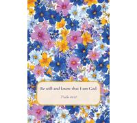 Christian Journal for Women with Bible Verse on Cover - Be Still and Know That I Am God, Psalm 46:10: Floral Notebook