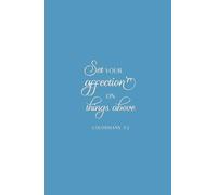 Christian Journal Gifts | Set Your Affection on Things Above: Colossians 3:2 Inspirational Biblical Verse Notebook Diary for Men, Women, Teens, Girls ... Lined Blank Pages, Blue, Compact Handy Size