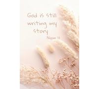 Christian Journal/ Notebook: God is still writing my story (Philippians 1:6): Space to write, reflect, be renewed every day.