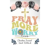 Christian Journal - Pray More, Worry Less: Lined Notebook