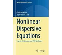 Christian Klein Jean-Claude Saut Nonlinear Dispersive Equations (Tascabile)