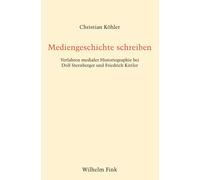 Christian Köhler Mediengeschichte schreiben (Tascabile)
