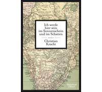 Christian Krach Ich werde hier sein im Sonnenschein und im Sc (Copertina rigida)