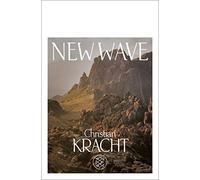 Christian Kracht New Wave: Ein Kompendium 1999-2006 (Tascabile)