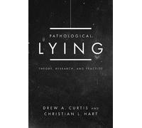 Christian L Hart Drew A. Curtis Pathological Lying (Tascabile)