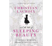 Christian Lacroix and the Tale of Sleeping Beauty: A Fashion Fairy Tale Memoir
