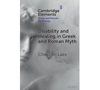 Christian Laes Disability and Healing in Greek and Roman Myth (Tascabile)