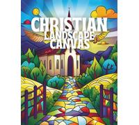 Christian landscape canvas coloring book for adults: 40 Graceful Landscapes, A Christian Coloring Journey Through Nature