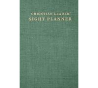 Christian Leader Sight Planner: A Tool to Clarify Your Vision, Restore Your Rhythm, and Lead with Purpose (Green)