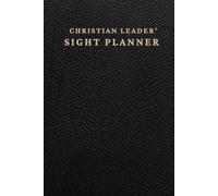 Christian Leader Sight Planner: A Tool to Clarify Your Vision, Restore Your Rhythm, and Lead with Purpose (Black)