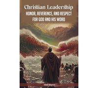 CHRISTIAN LEADERSHIP: HONOR, REVERENCE, AND RESPECT FOR GOD AND HIS WORD: Revised Edition