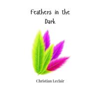 Christian LeClair Feathers in the Dark (Copertina rigida)