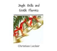 Christian LeClair Jingle Bells and Gentle Flurries (Copertina rigida)