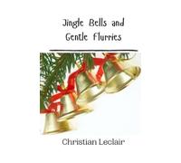 Christian LeClair Jingle Bells and Gentle Flurries (Tascabile)