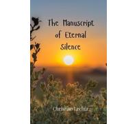 Christian LeClair The Manuscript of Eternal Silence (Tascabile)
